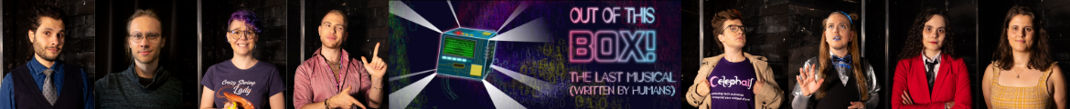 Out of This Box: The Last Musical (Written By Humans)